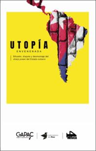 Portada Utopía envenenada: Difusión, disputa y desmontaje del sharp power del Estado cubano